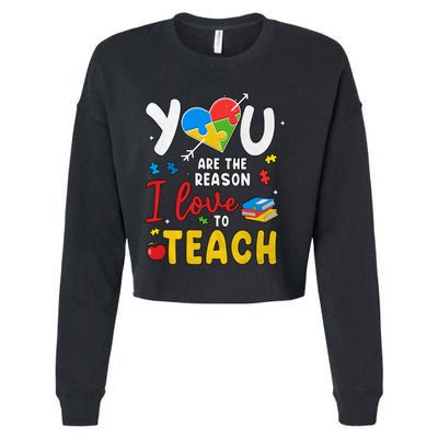 You Are The Reason I Love To Teach Special Education Autism Awareness Month Cropped Pullover Crew