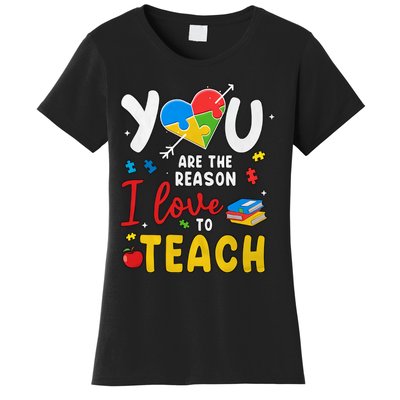 You Are The Reason I Love To Teach Special Education Autism Awareness Month Women's T-Shirt