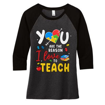 You Are The Reason I Love To Teach Special Education Autism Awareness Month Women's Tri-Blend 3/4-Sleeve Raglan Shirt