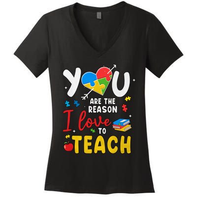 You Are The Reason I Love To Teach Special Education Autism Awareness Month Women's V-Neck T-Shirt