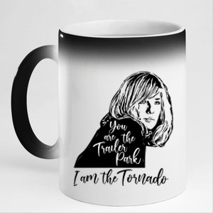 You Are The Trailer Park, I Am The Tornado 11oz Black Color Changing Mug