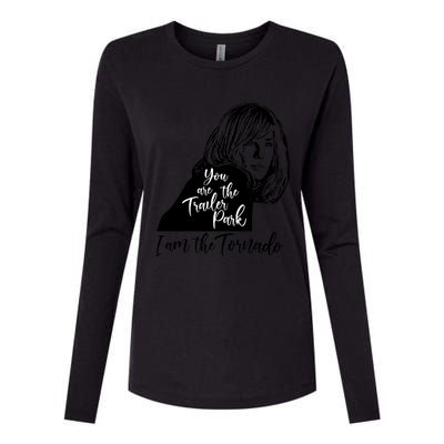 You Are The Trailer Park, I Am The Tornado Womens Cotton Relaxed Long Sleeve T-Shirt