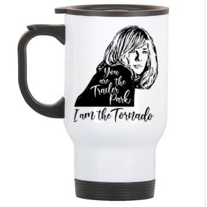 You Are The Trailer Park, I Am The Tornado Stainless Steel Travel Mug