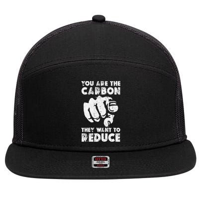 You Are The Carbon They Want To Reduce Funny Saying 7 Panel Mesh Trucker Snapback Hat