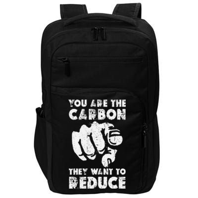 You Are The Carbon They Want To Reduce Funny Saying Impact Tech Backpack