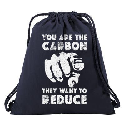 You Are The Carbon They Want To Reduce Funny Saying Drawstring Bag