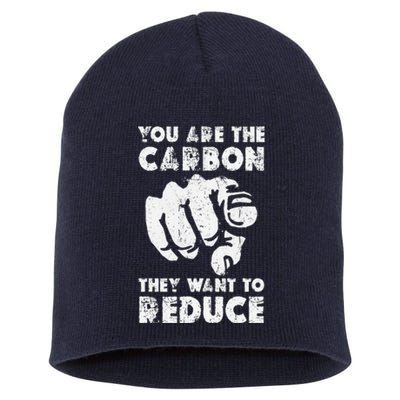 You Are The Carbon They Want To Reduce Funny Saying Short Acrylic Beanie