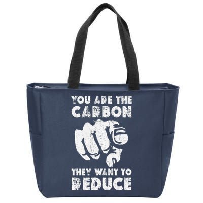 You Are The Carbon They Want To Reduce Funny Saying Zip Tote Bag