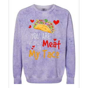 You Are The Only Meat For My Taco Funny Tacos Lover Colorblast Crewneck Sweatshirt