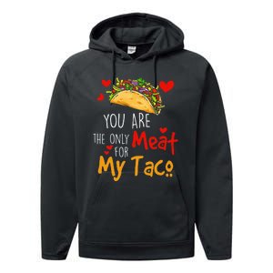 You Are The Only Meat For My Taco Funny Tacos Lover Performance Fleece Hoodie