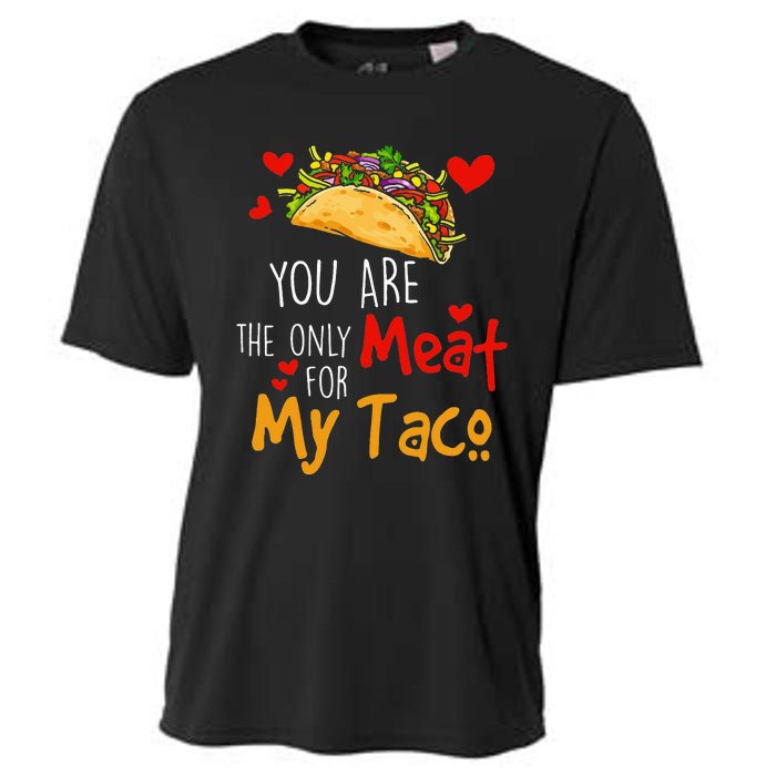 You Are The Only Meat For My Taco Funny Tacos Lover Cooling Performance Crew T-Shirt