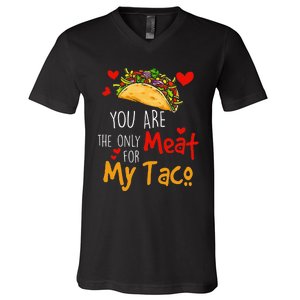 You Are The Only Meat For My Taco Funny Tacos Lover V-Neck T-Shirt