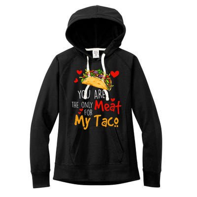 You Are The Only Meat For My Taco Funny Tacos Lover Women's Fleece Hoodie