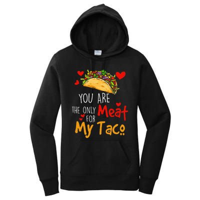 You Are The Only Meat For My Taco Funny Tacos Lover Women's Pullover Hoodie