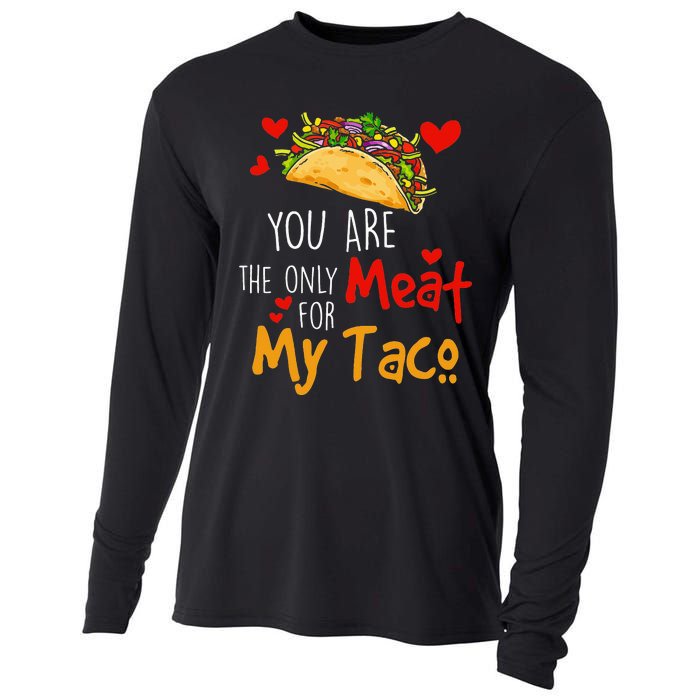 You Are The Only Meat For My Taco Funny Tacos Lover Cooling Performance Long Sleeve Crew