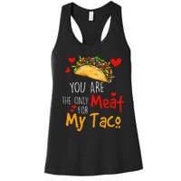 You Are The Only Meat For My Taco Funny Tacos Lover Women's Racerback Tank