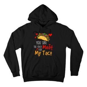 You Are The Only Meat For My Taco Funny Tacos Lover Tall Hoodie