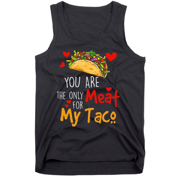 You Are The Only Meat For My Taco Funny Tacos Lover Tank Top