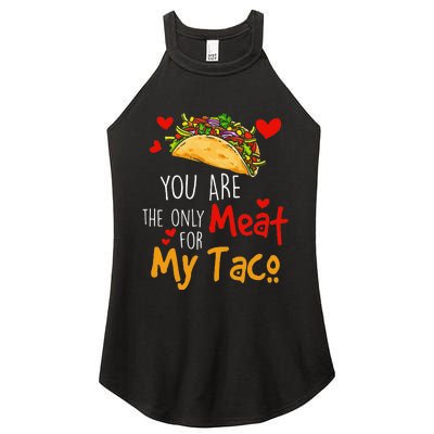 You Are The Only Meat For My Taco Funny Tacos Lover Women's Perfect Tri Rocker Tank