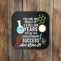 You Are The Result Of Evolutionary Successc Coaster