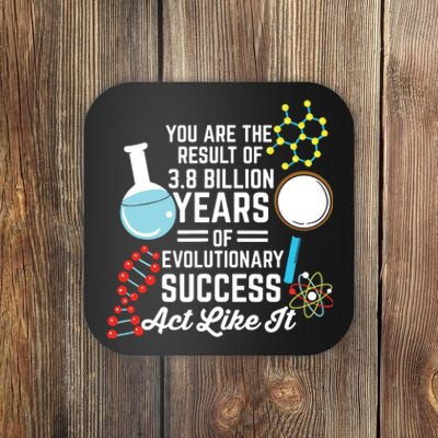 You Are The Result Of Evolutionary Successc Coaster