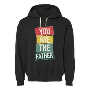 You Are The Father Funny Reveal And Celebration Garment-Dyed Fleece Hoodie