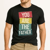 You Are The Father Funny Reveal And Celebration Cooling Performance Crew T-Shirt