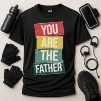 You Are The Father Funny Reveal And Celebration Cooling Performance Crew T-Shirt