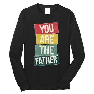 You Are The Father Funny Reveal And Celebration Long Sleeve Shirt