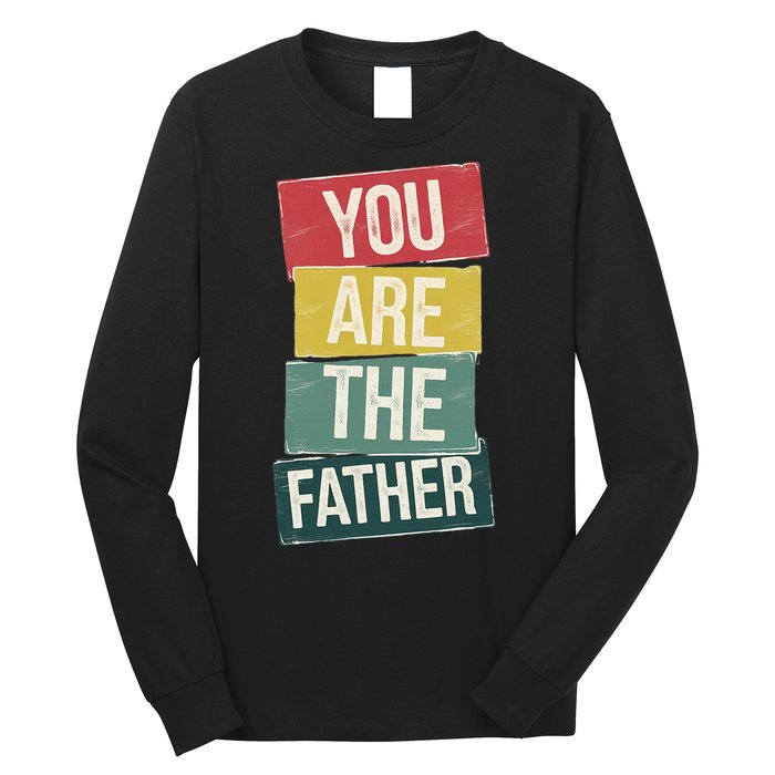 You Are The Father Funny Reveal And Celebration Long Sleeve Shirt