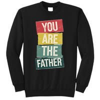 You Are The Father Funny Reveal And Celebration Sweatshirt