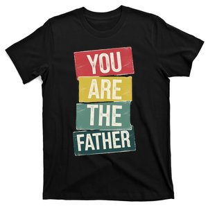 You Are The Father Funny Reveal And Celebration T-Shirt