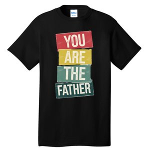 You Are The Father Funny Reveal And Celebration Tall T-Shirt