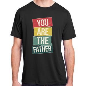 You Are The Father Funny Reveal And Celebration Adult ChromaSoft Performance T-Shirt