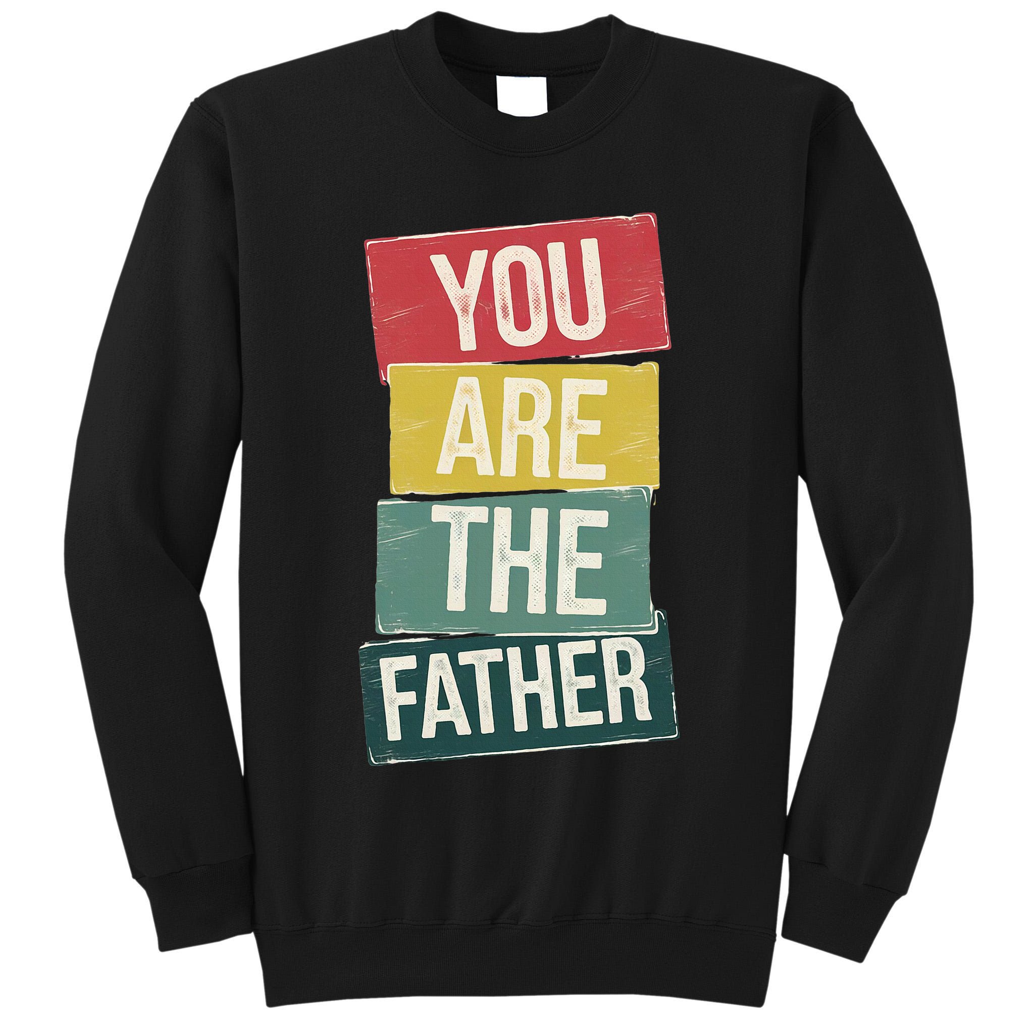 You Are The Father Funny Reveal And Celebration Tall Sweatshirt