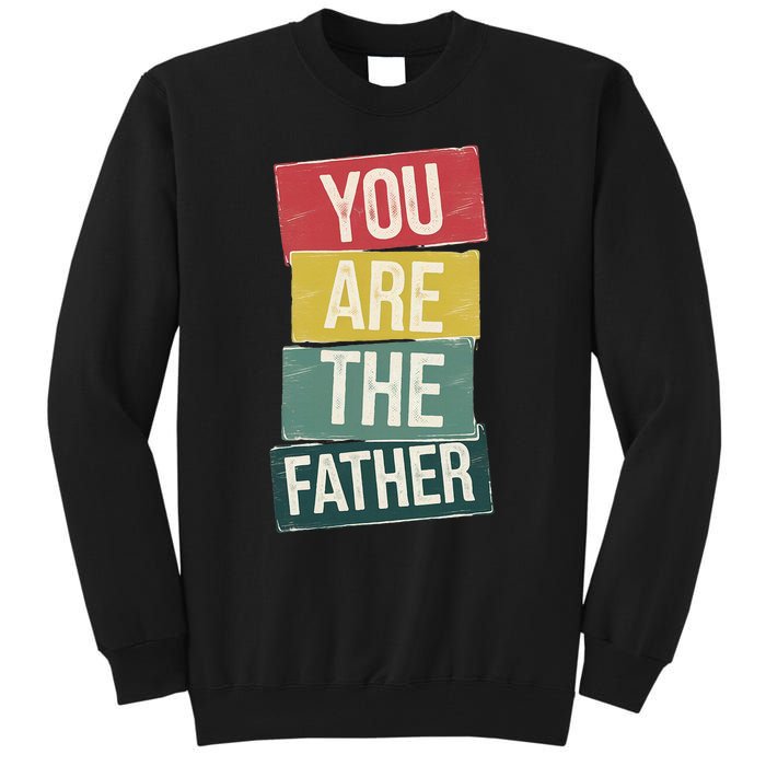 You Are The Father Funny Reveal And Celebration Tall Sweatshirt