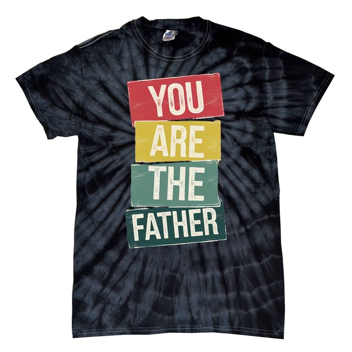 You Are The Father Funny Reveal And Celebration Tie-Dye T-Shirt