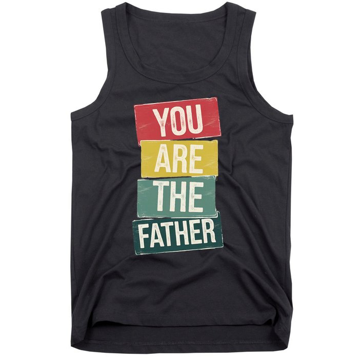 You Are The Father Funny Reveal And Celebration Tank Top