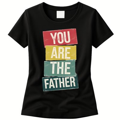 You Are The Father Funny Reveal And Celebration Womens T-Shirt