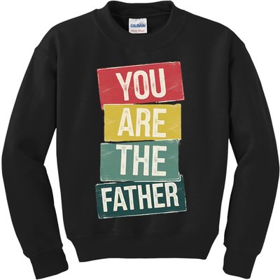 You Are The Father Funny Reveal And Celebration Kids Sweatshirt