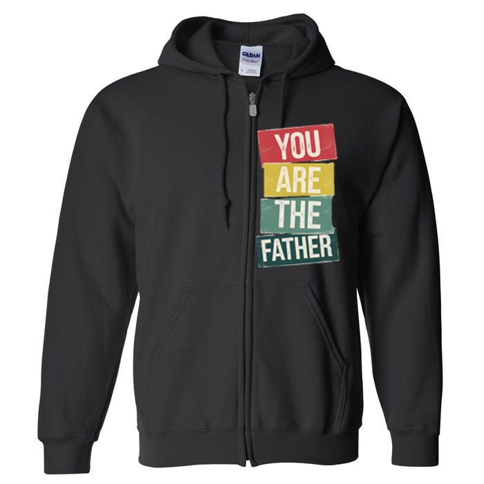 You Are The Father Funny Reveal And Celebration Full Zip Hoodie