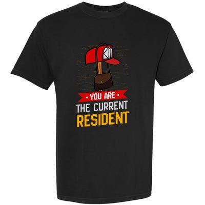 You Are The Current Resident Postal Worker Garment-Dyed Heavyweight T-Shirt