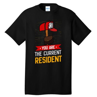 You Are The Current Resident Postal Worker Tall T-Shirt