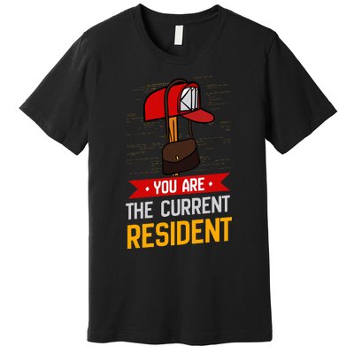 You Are The Current Resident Postal Worker Premium T-Shirt