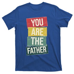 You Are The Father T-Shirt