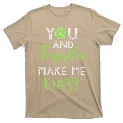 You And Tequila Make Me Crazy Cinco De Mayo Party Drinking T-Shirt