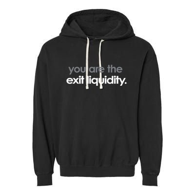 You Are The Exit Liquidity Trading Lover Funny Saying Quote Garment-Dyed Fleece Hoodie