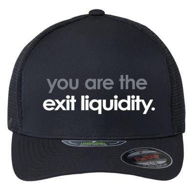 You Are The Exit Liquidity Trading Lover Funny Saying Quote Flexfit Unipanel Trucker Cap