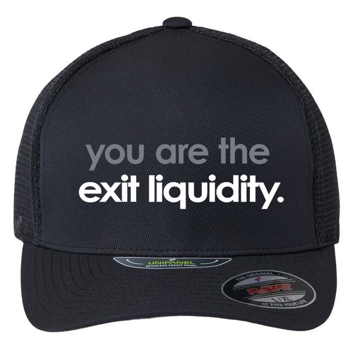You Are The Exit Liquidity Trading Lover Funny Saying Quote Flexfit Unipanel Trucker Cap