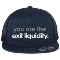 You Are The Exit Liquidity Trading Lover Funny Saying Quote Flat Bill Trucker Hat